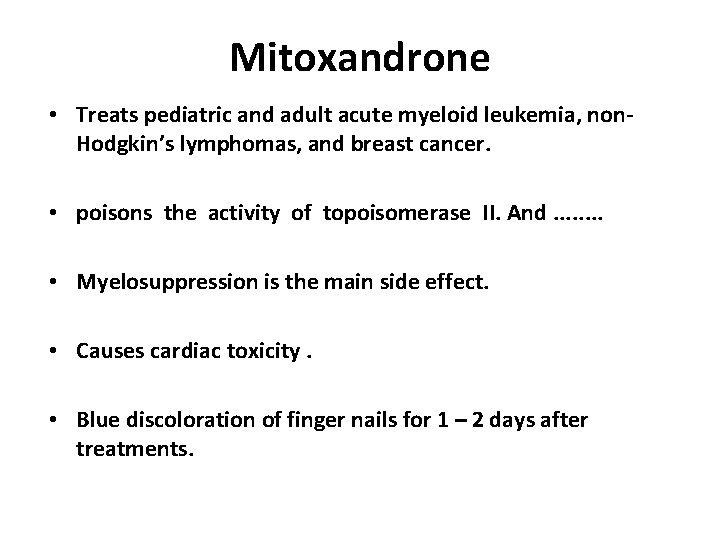 Mitoxandrone • Treats pediatric and adult acute myeloid leukemia, non. Hodgkin’s lymphomas, and breast