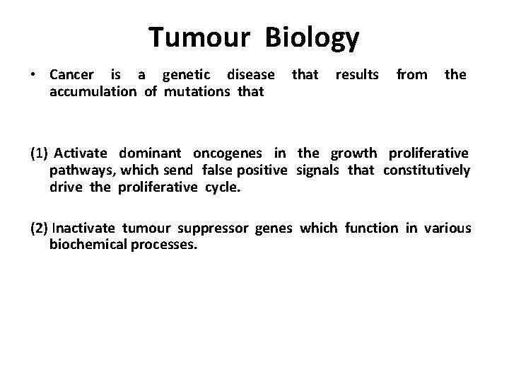 Tumour Biology • Cancer is a genetic disease that results from the accumulation of