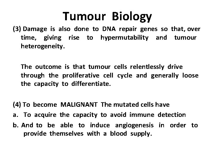 Tumour Biology (3) Damage is also done to DNA repair genes so that, over