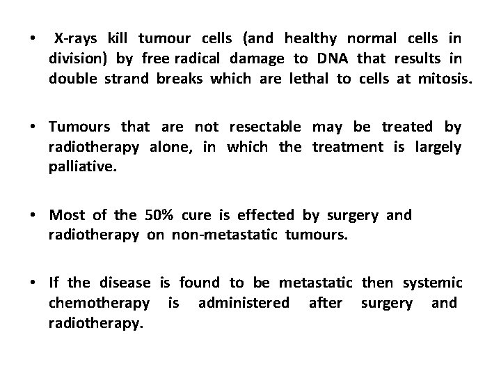  • X-rays kill tumour cells (and healthy normal cells in division) by free