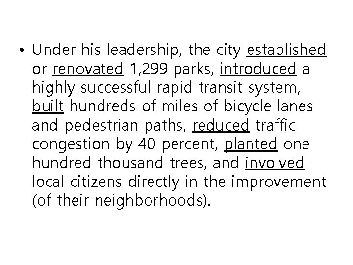  • Under his leadership, the city established or renovated 1, 299 parks, introduced