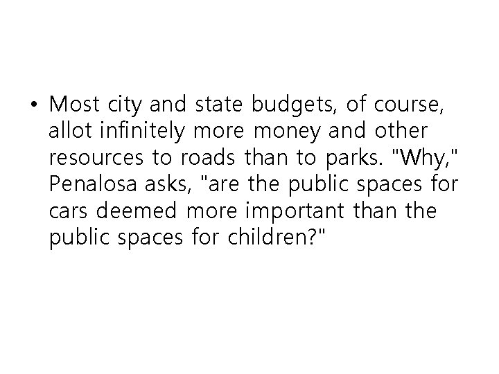  • Most city and state budgets, of course, allot infinitely more money and