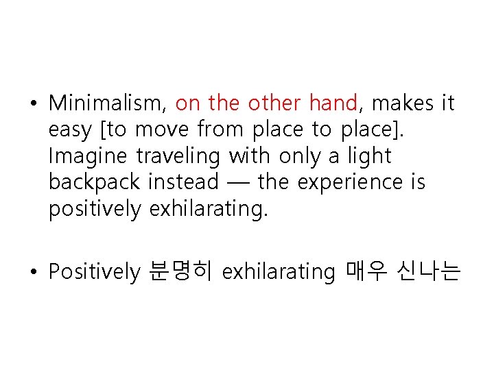  • Minimalism, on the other hand, makes it easy [to move from place