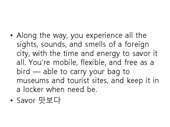  • Along the way, you experience all the sights, sounds, and smells of