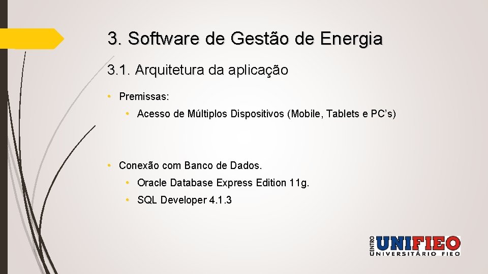 3. Software de Gestão de Energia 3. 1. Arquitetura da aplicação • Premissas: •