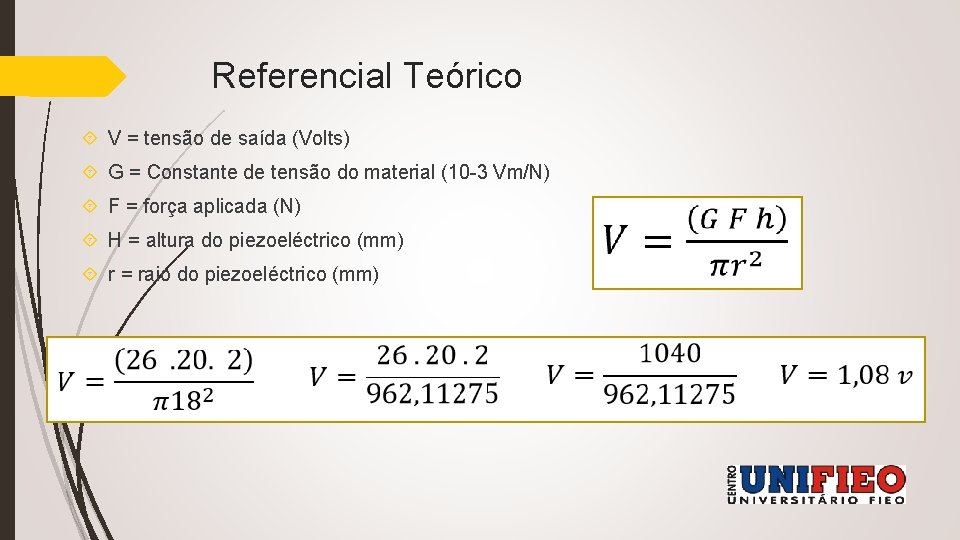 Referencial Teórico V = tensão de saída (Volts) G = Constante de tensão do