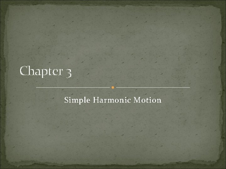 Chapter 3 Simple Harmonic Motion 