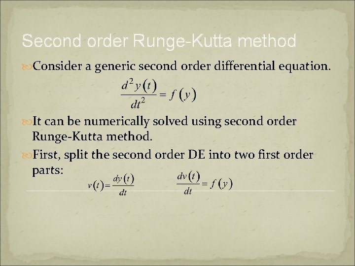 Second order Runge-Kutta method Consider a generic second order differential equation. It can be