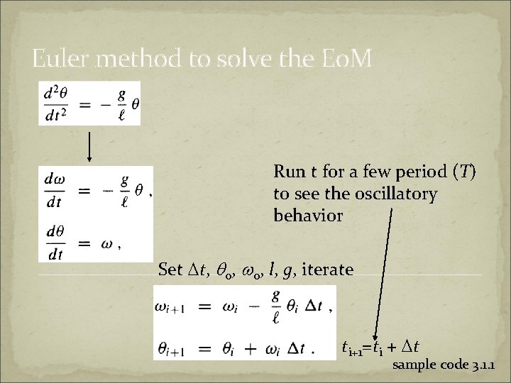 Euler method to solve the Eo. M Run t for a few period (T)