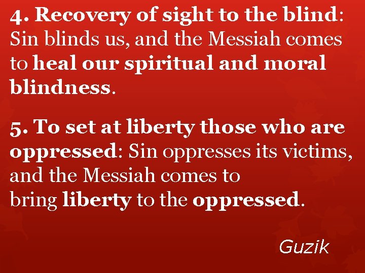 4. Recovery of sight to the blind: Sin blinds us, and the Messiah comes