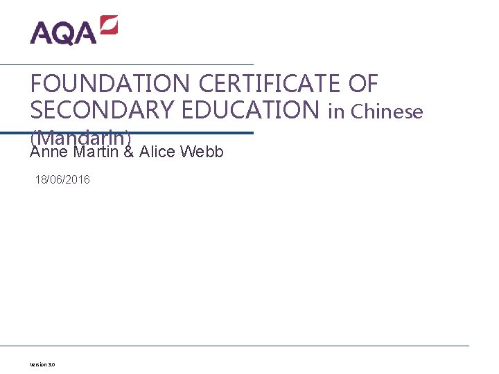 FOUNDATION CERTIFICATE OF SECONDARY EDUCATION in Chinese (Mandarin) Anne Martin & Alice Webb 18/06/2016