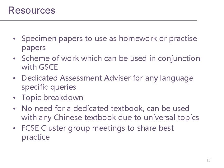 Resources • Specimen papers to use as homework or practise papers • Scheme of