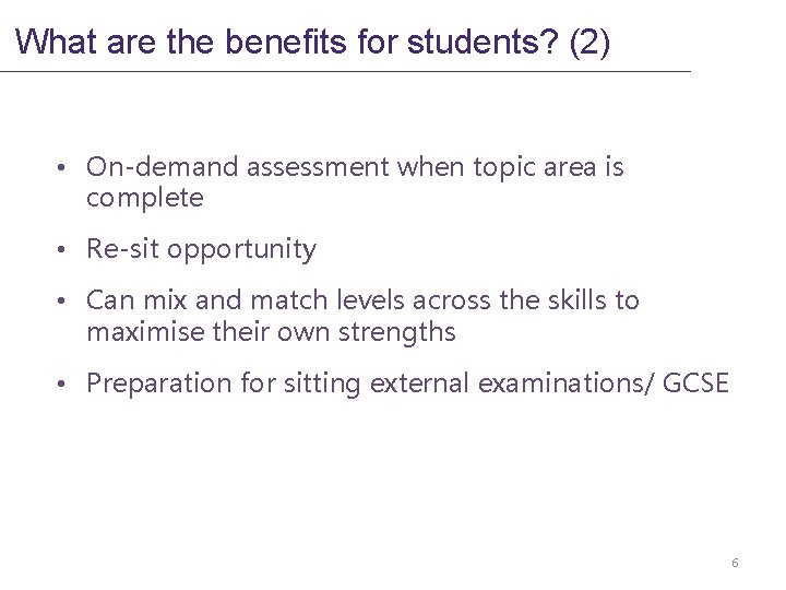 What are the benefits for students? (2) • On-demand assessment when topic area is