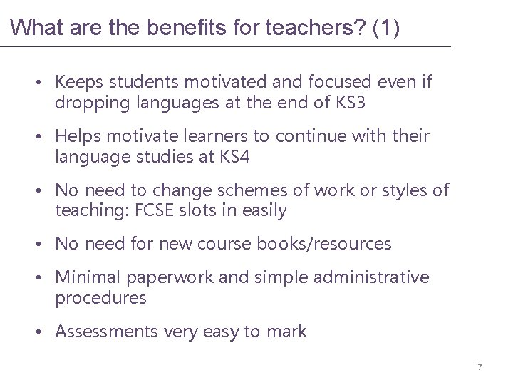 What are the benefits for teachers? (1) • Keeps students motivated and focused even