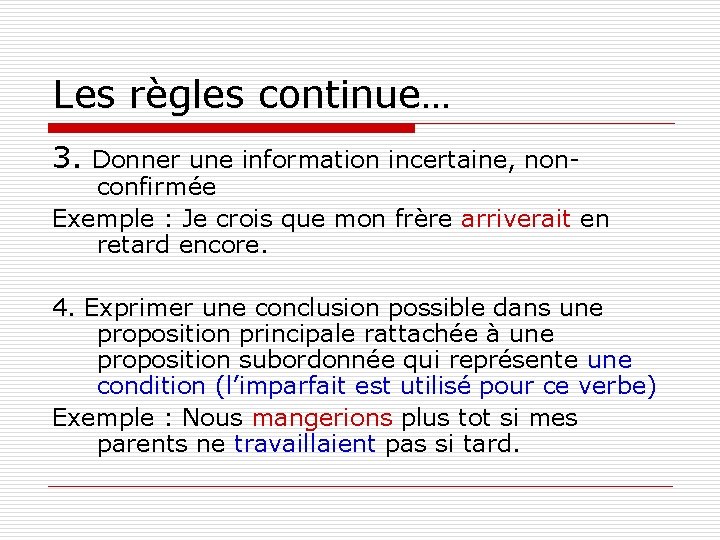 Les règles continue… 3. Donner une information incertaine, nonconfirmée Exemple : Je crois que