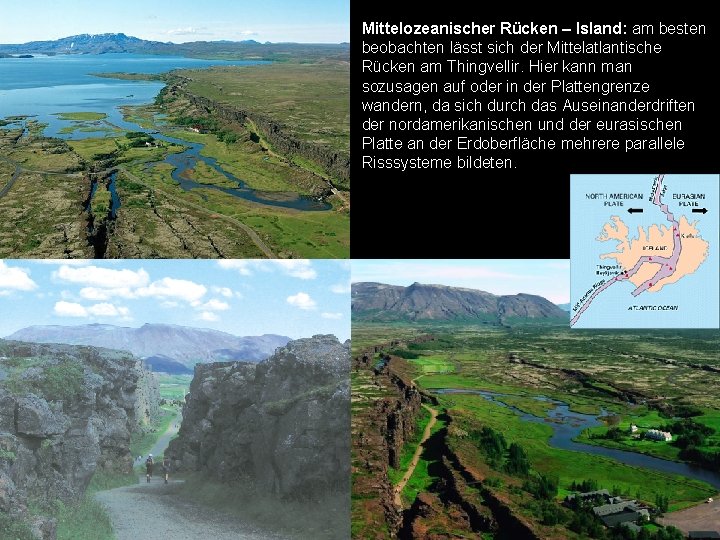 Mittelozeanischer Rücken – Island: am besten beobachten lässt sich der Mittelatlantische Rücken am Thingvellir.
