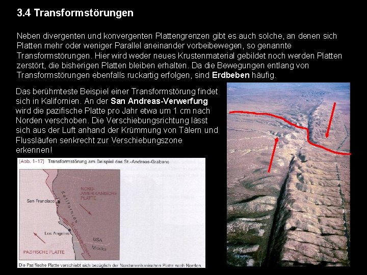 3. 4 Transformstörungen Neben divergenten und konvergenten Plattengrenzen gibt es auch solche, an denen