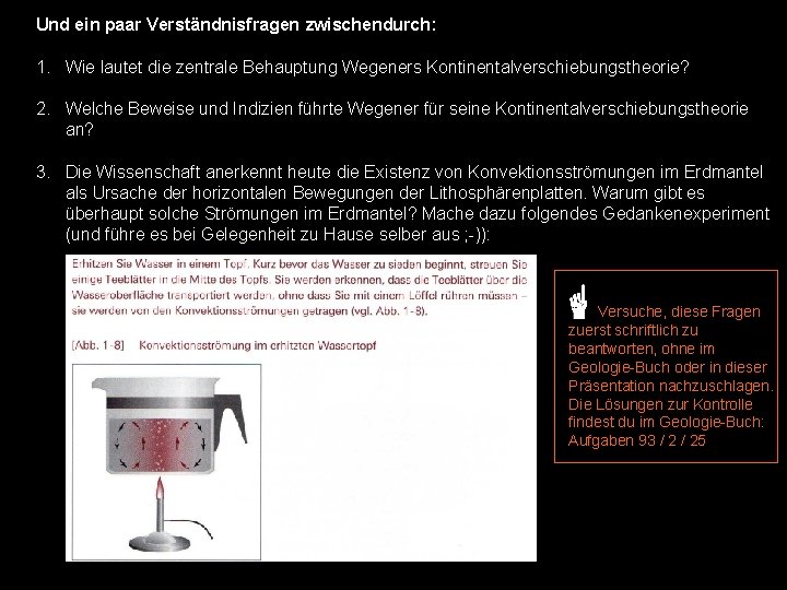 Und ein paar Verständnisfragen zwischendurch: 1. Wie lautet die zentrale Behauptung Wegeners Kontinentalverschiebungstheorie? 2.