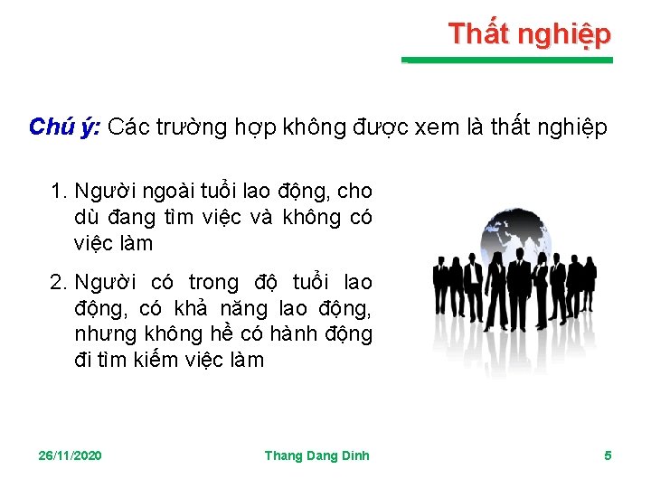 Thất nghiệp Chú ý: Các trường hợp không được xem là thất nghiệp 1.