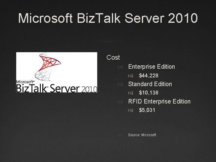 Microsoft Biz. Talk Server 2010 Cost Enterprise Edition $44, 228 Standard Edition $10, 138