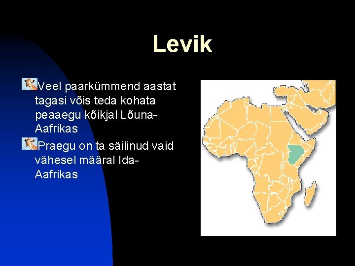 Levik Veel paarkümmend aastat tagasi võis teda kohata peaaegu kõikjal Lõuna. Aafrikas Praegu on