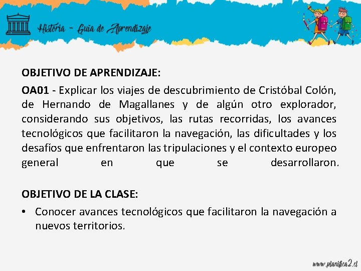 OBJETIVO DE APRENDIZAJE: OA 01 - Explicar los viajes de descubrimiento de Cristóbal Colón,