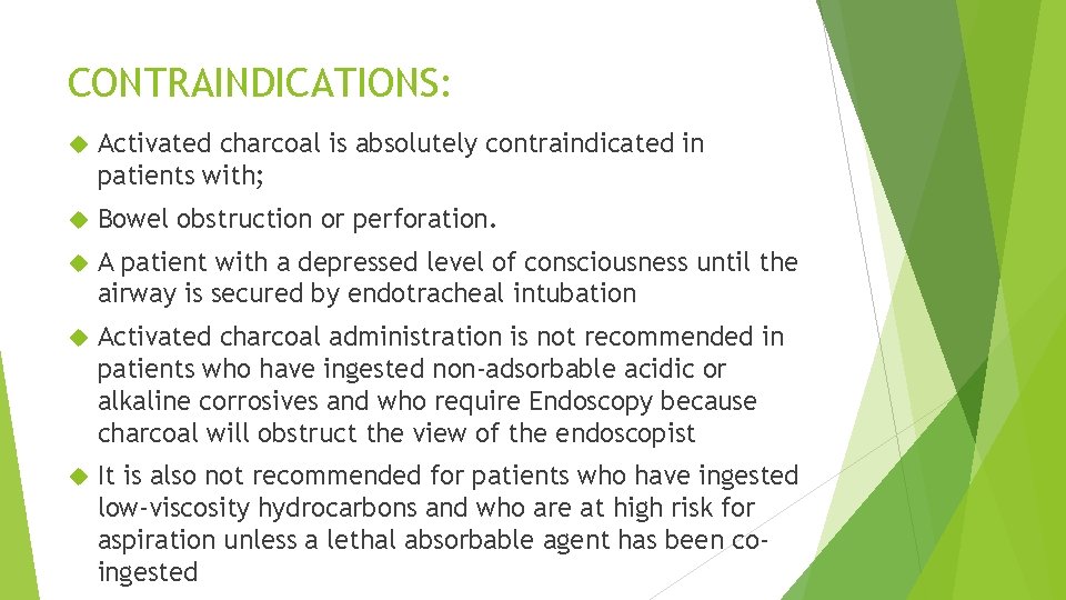 CONTRAINDICATIONS: Activated charcoal is absolutely contraindicated in patients with; Bowel obstruction or perforation. A