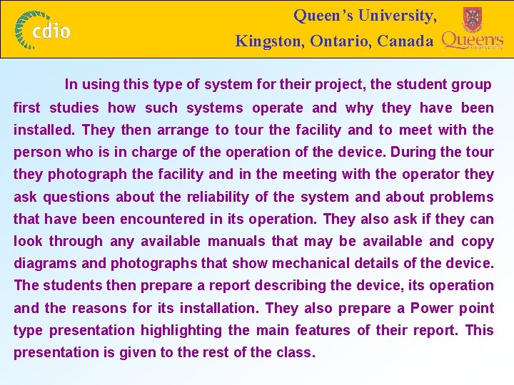 Queen’s University, Kingston, Ontario, Canada In using this type of system for their project,