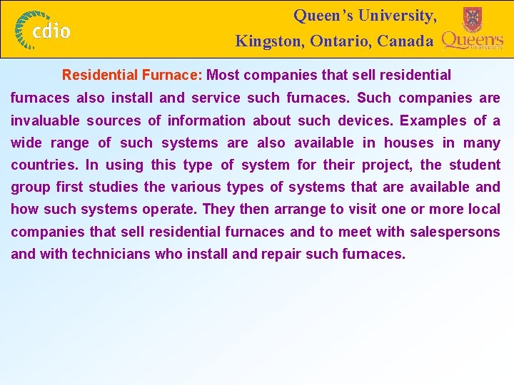 Queen’s University, Kingston, Ontario, Canada Residential Furnace: Most companies that sell residential furnaces also