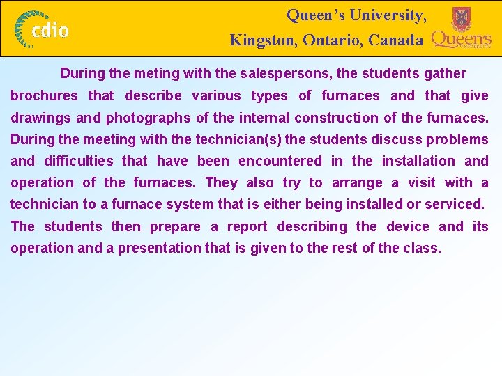 Queen’s University, Kingston, Ontario, Canada During the meting with the salespersons, the students gather