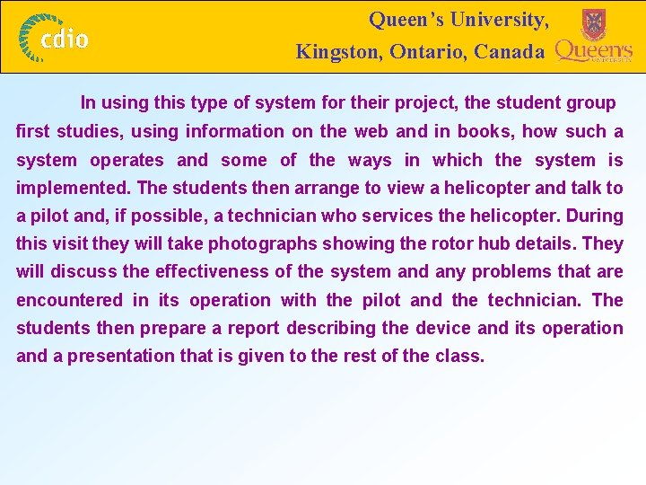 Queen’s University, Kingston, Ontario, Canada In using this type of system for their project,