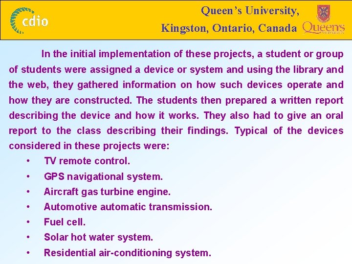 Queen’s University, Kingston, Ontario, Canada In the initial implementation of these projects, a student