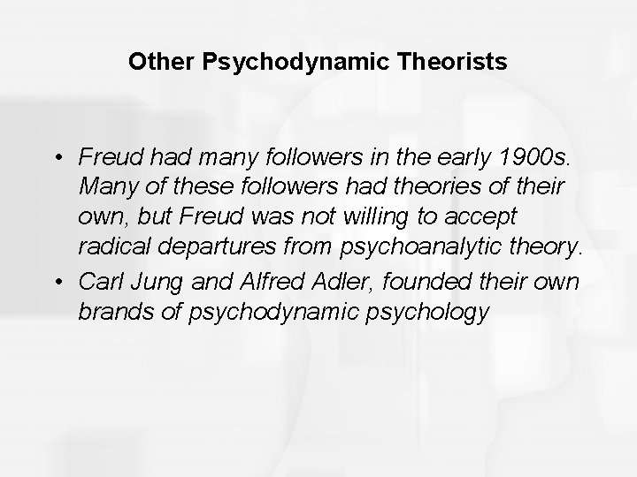 Other Psychodynamic Theorists • Freud had many followers in the early 1900 s. Many Other Psychodynamic Theorists • Freud had many followers in the early 1900 s. Many