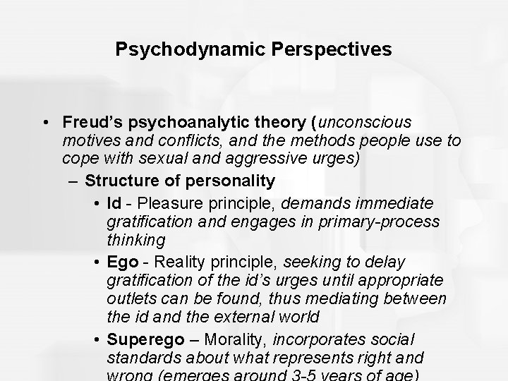 Psychodynamic Perspectives • Freud’s psychoanalytic theory (unconscious motives and conflicts, and the methods people