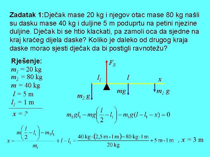 Zadatak 1: Dječak mase 20 kg i njegov otac mase 80 kg našli su