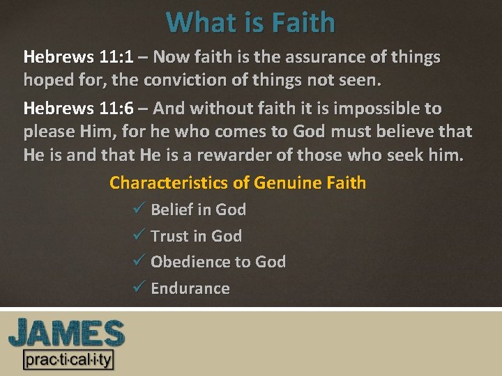 What is Faith Hebrews 11: 1 – Now faith is the assurance of things