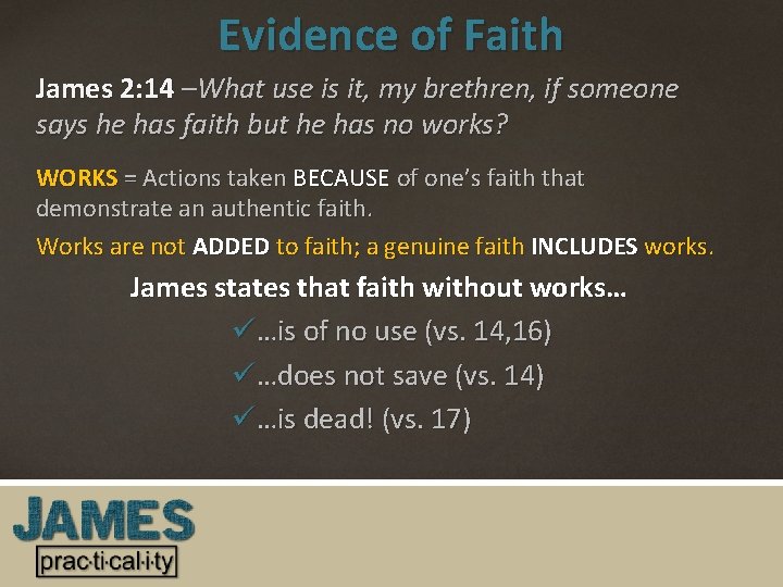 Evidence of Faith James 2: 14 –What use is it, my brethren, if someone