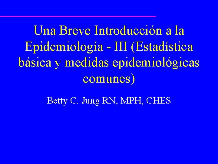 Una Breve Introducción a la Epidemiología - III (Estadística básica y medidas epidemiológicas comunes)