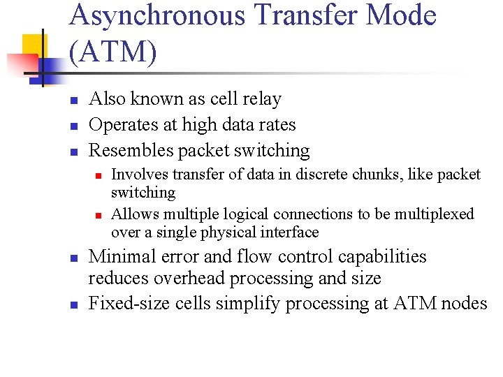 Asynchronous Transfer Mode (ATM) n n n Also known as cell relay Operates at