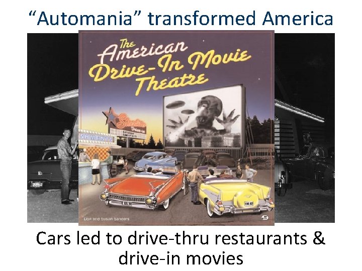 “Automania” transformed America Cars led to drive-thru restaurants & drive-in movies 