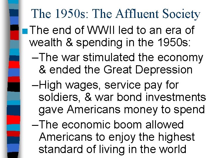 The 1950 s: The Affluent Society ■ The end of WWII led to an