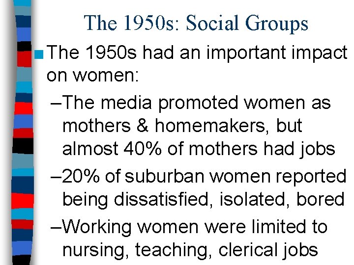 The 1950 s: Social Groups ■ The 1950 s had an important impact on