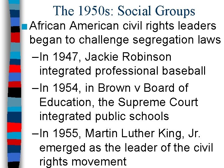 The 1950 s: Social Groups ■ African American civil rights leaders began to challenge