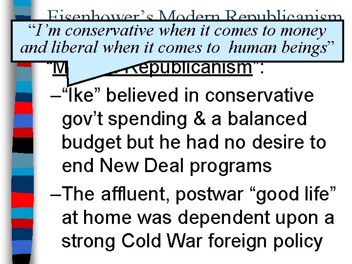 Eisenhower’s Modern Republicanism “I’m conservative when it comes to money ■ Eisenhower politics and