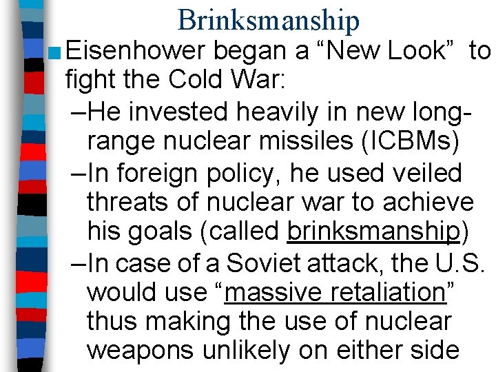 Brinksmanship ■ Eisenhower began a “New Look” to fight the Cold War: –He invested