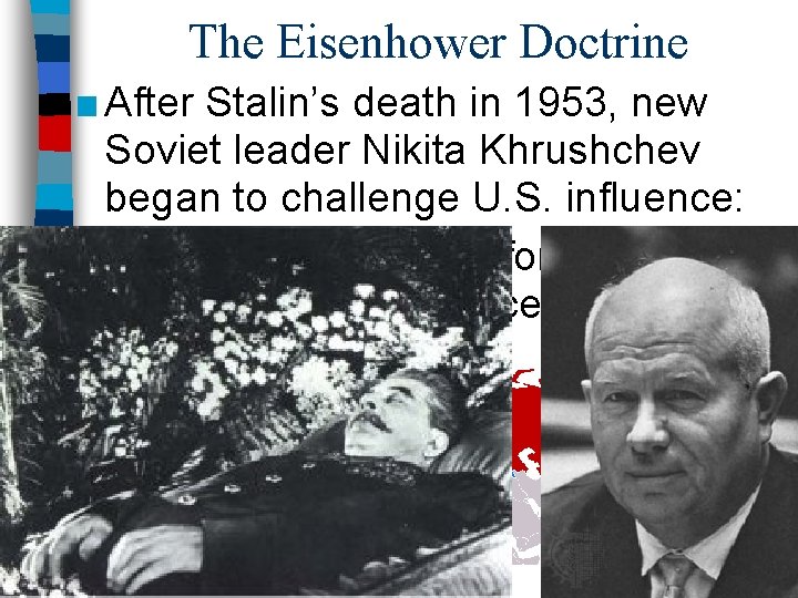 The Eisenhower Doctrine ■ After Stalin’s death in 1953, new Soviet leader Nikita Khrushchev