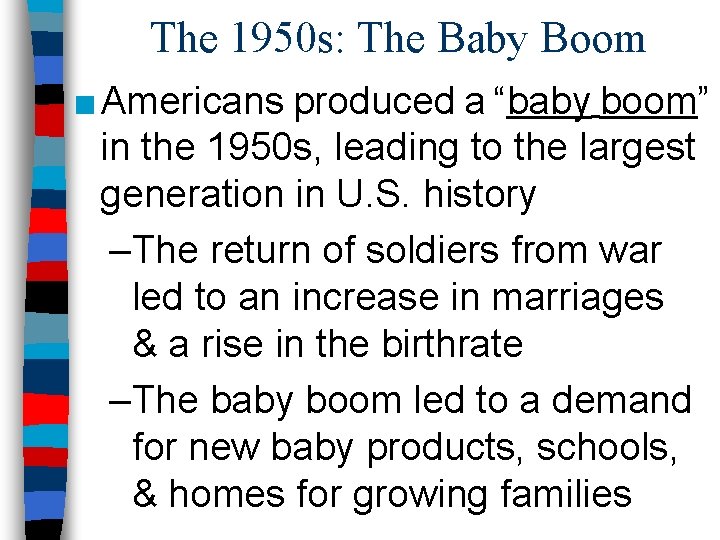 The 1950 s: The Baby Boom ■ Americans produced a “baby boom” in the