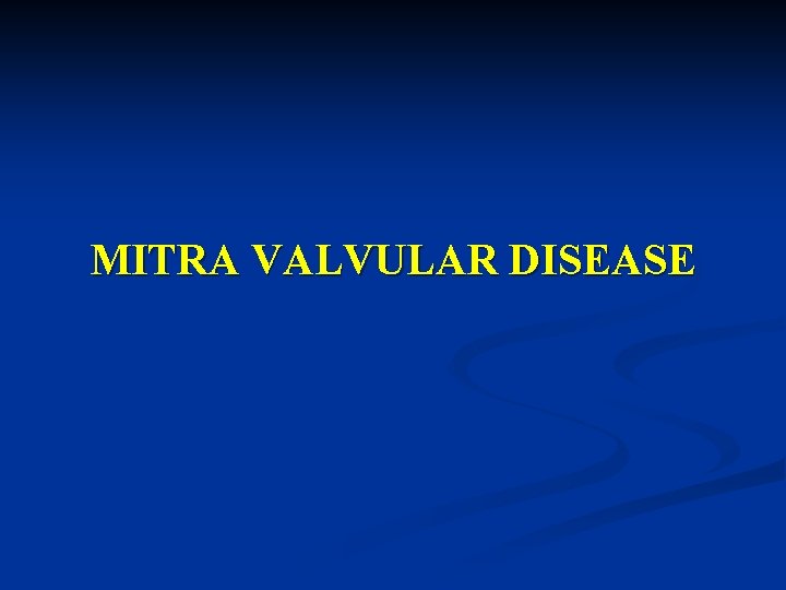 MITRA VALVULAR DISEASE 