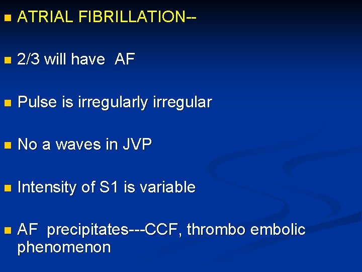 n ATRIAL FIBRILLATION-- n 2/3 will have AF n Pulse is irregularly irregular n