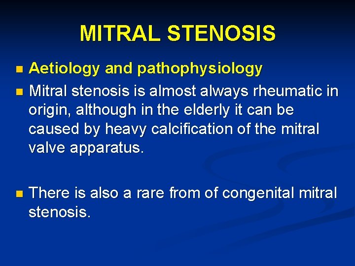 MITRAL STENOSIS Aetiology and pathophysiology n Mitral stenosis is almost always rheumatic in origin,